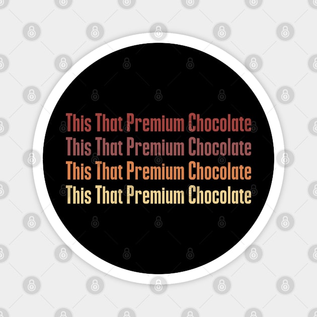 This That Premium Chocolate Magnet by PhiloArt